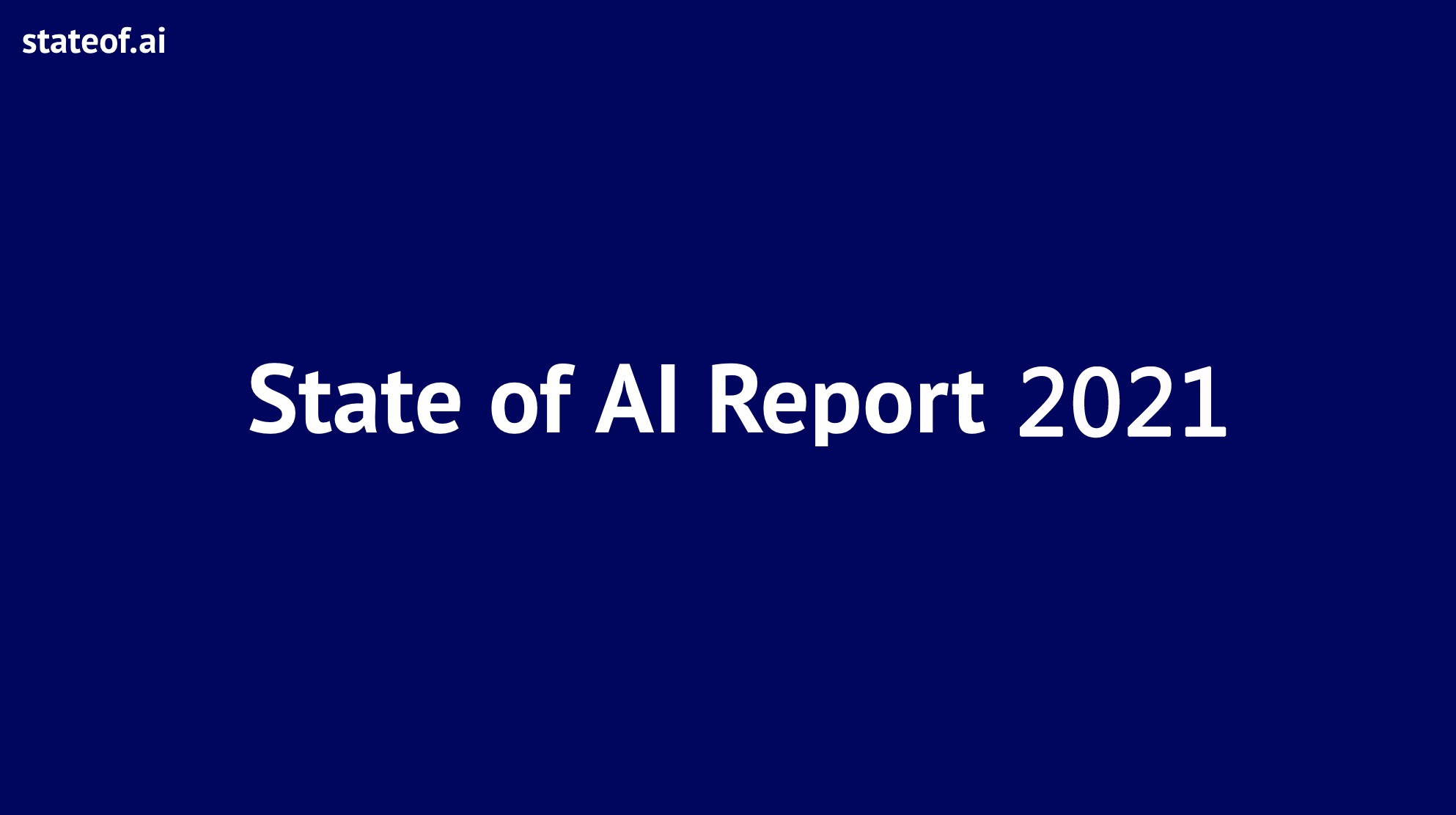 【免费下载】State of AI Report 2021 【免费下载】State of AI Report 2021