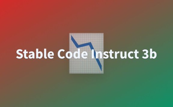 Stable Code Instruct 3B:Stability AI推出的代码语言模型