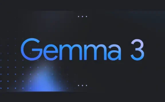 Gemma 3：Google 推出的轻量级高性能开源模型，支持单个GPU运行