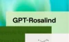 GPT-Rosalind：OpenAI 推出的首个生命科学专用推理模型